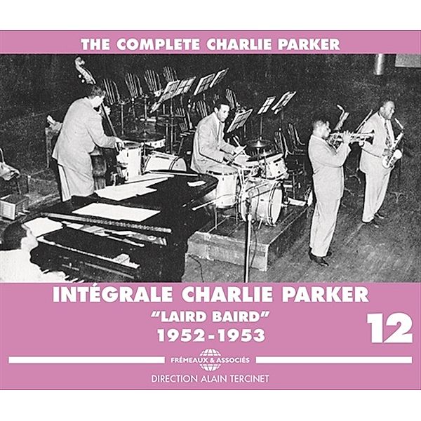 Intégrale Vol. 12 Laird Baird 1952-1953, Charlie Parker