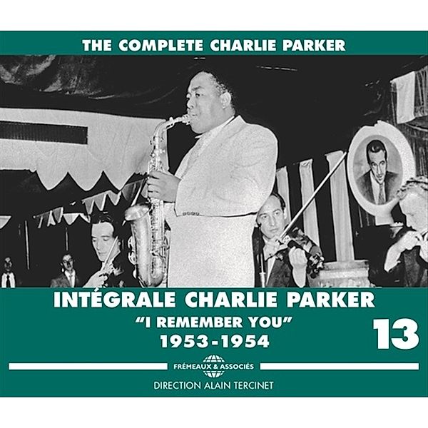 Intégrale Vol. 13 I Remember You 1953-1954, Charlie Parker
