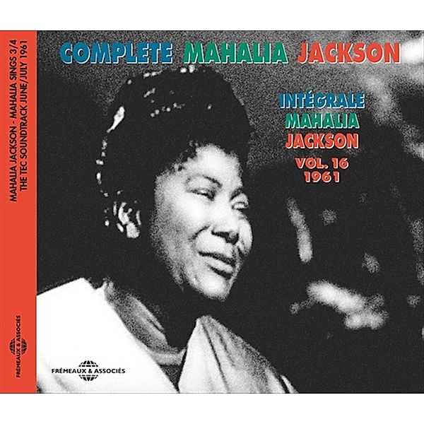 Intégrale Vol. 16 - 1961 - Mahalia Sings Part 3, Mahalia Jackson