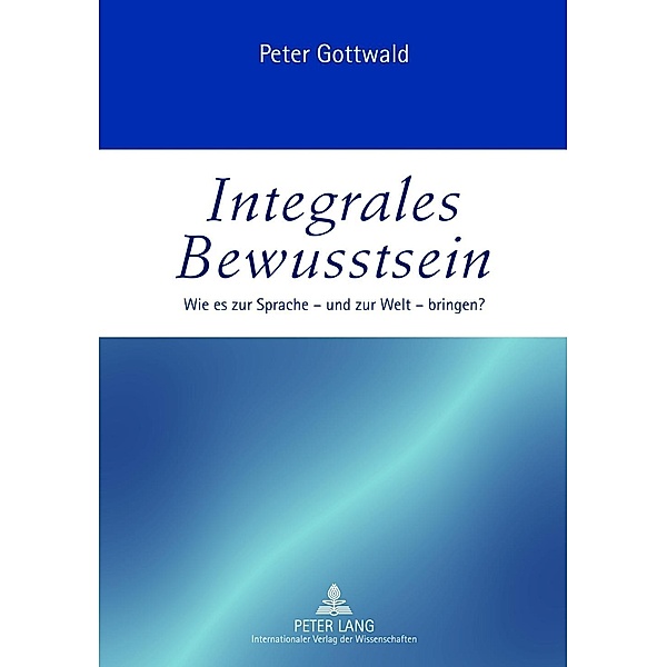 Integrales Bewusstsein, Peter Gottwald