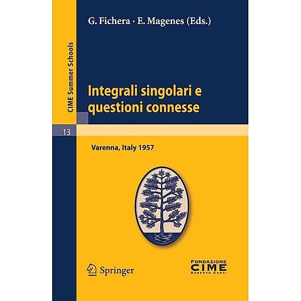 Integrali singolari e questioni connesse / C.I.M.E. Summer Schools Bd.13, E. Magenes, G. Fichera