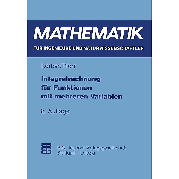 Integralrechnung für Funktionen mit mehreren Variablen / Mathematik für Ingenieure und Naturwissenschaftler, Ökonomen und Landwirte, Ernst-Adam Pforr