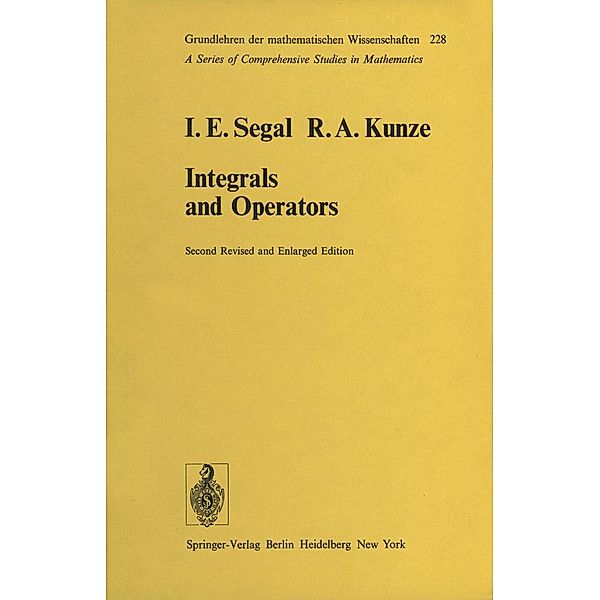 Integrals and Operators / Grundlehren der mathematischen Wissenschaften Bd.228, I. E. Segal, R. A. Kunze