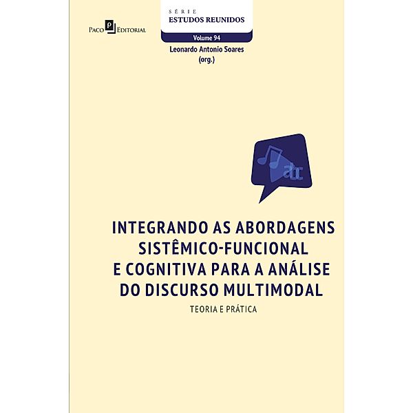 Integrando as abordagens sistêmico-funcional e cognitiva para a análise do discurso multimodal / Série Estudos Reunidos Bd.94, Leonardo Antonio Soares