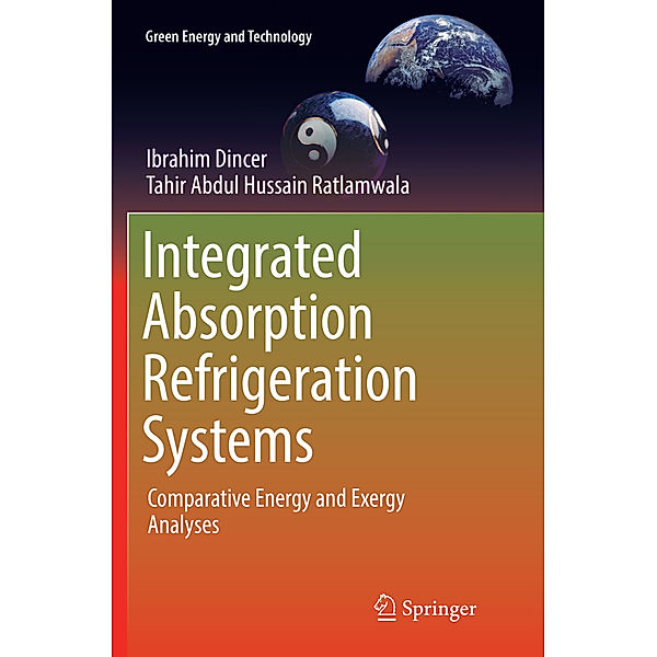 Integrated Absorption Refrigeration Systems, Ibrahim Dincer, Tahir Abdul Hussain Ratlamwala