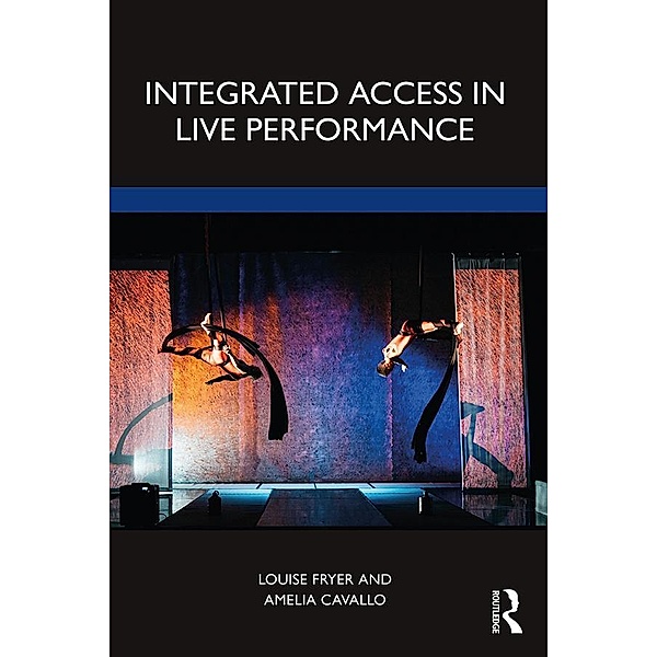 Integrated Access in Live Performance, Louise Fryer, Amelia Cavallo