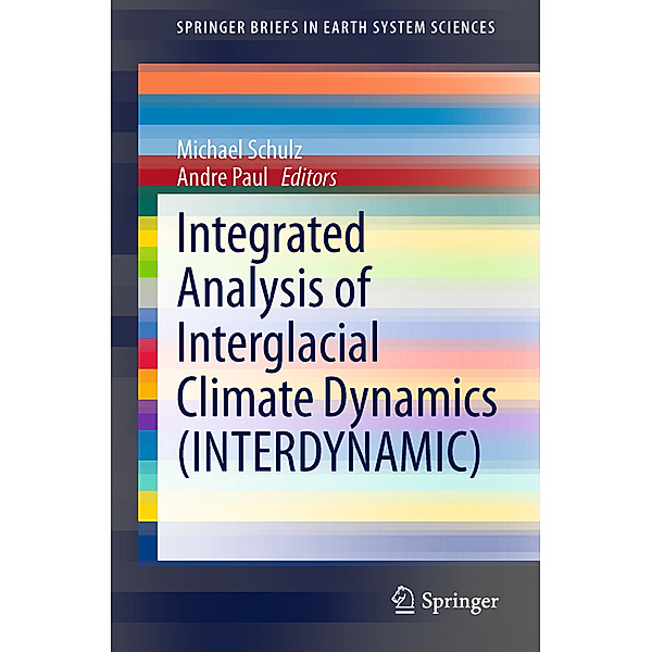 Integrated Analysis of Interglacial Climate Dynamics (INTERDYNAMIC), Michael Schulz, Andre Paul