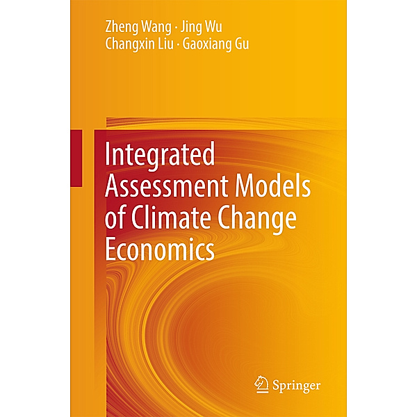 Integrated Assessment Models of Climate Change Economics, Zheng Wang, Jing Wu, Changxin Liu, Gaoxiang Gu