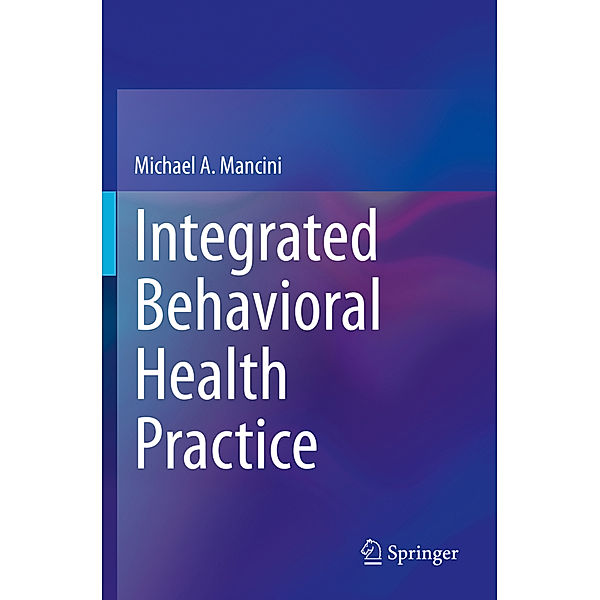 Integrated Behavioral Health Practice, Michael A. Mancini