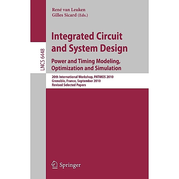 Integrated Circuit and System Design. Power and Timing Modeling, Optimization, and Simulation / Lecture Notes in Computer Science Bd.6448