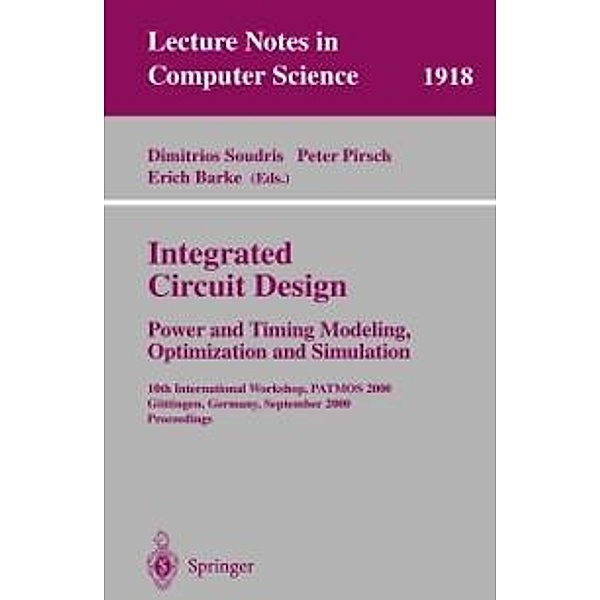 Integrated Circuit Design: Power and Timing Modeling, Optimization and Simulation / Lecture Notes in Computer Science Bd.1918