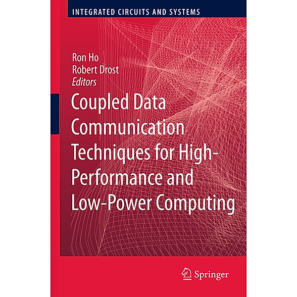 Integrated Circuits and Systems / Coupled Data Communication Techniques for High-Performance and Low-Power Computing