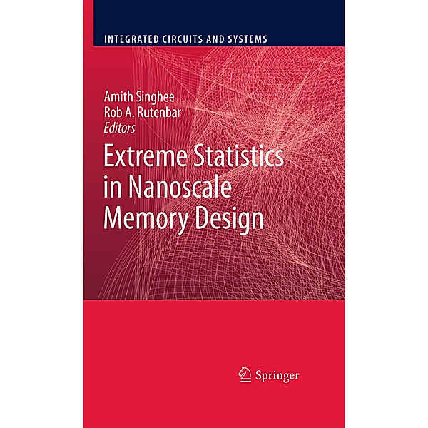 Integrated Circuits and Systems / Extreme Statistics in Nanoscale Memory Design
