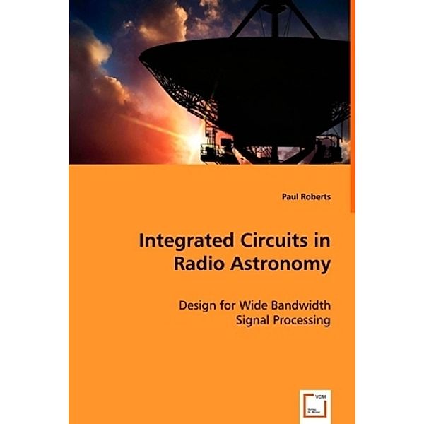 Integrated Circuits in Radio Astronomy, Paul Roberts