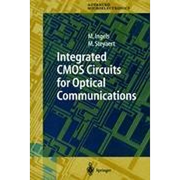 Integrated CMOS Circuits for Optical Communications, Mark Ingels, Michiel Steyaert