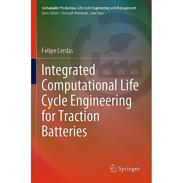 Integrated Computational Life Cycle Engineering for Traction Batteries, Felipe Cerdas