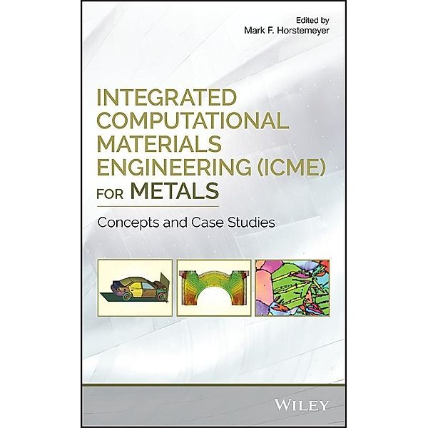 Integrated Computational Materials Engineering (ICME) for Metals