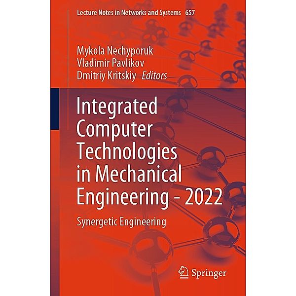 Integrated Computer Technologies in Mechanical Engineering - 2022 / Lecture Notes in Networks and Systems Bd.657