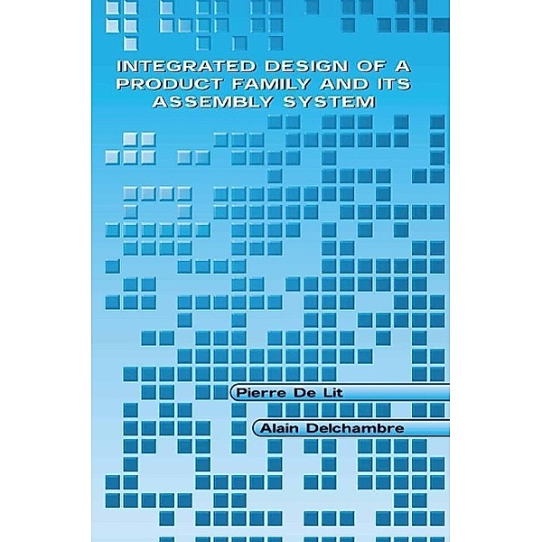 Integrated Design of a Product Family and Its Assembly System, Pierre De Lit, Alain Delchambre