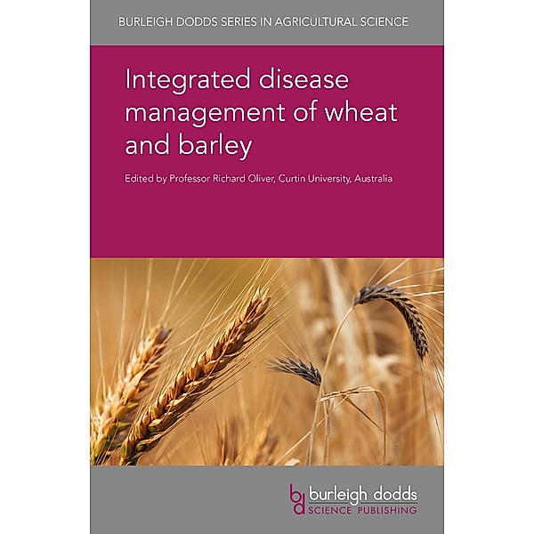 Integrated disease management of wheat and barley / Burleigh Dodds Series in Agricultural Science Bd.19