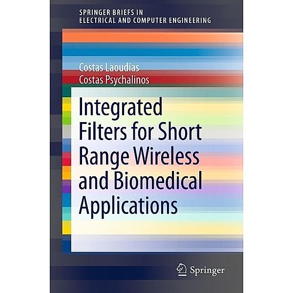 Integrated Filters for Short Range Wireless and Biomedical Applications / SpringerBriefs in Electrical and Computer Engineering, Costas Laoudias, Costas Psychalinos