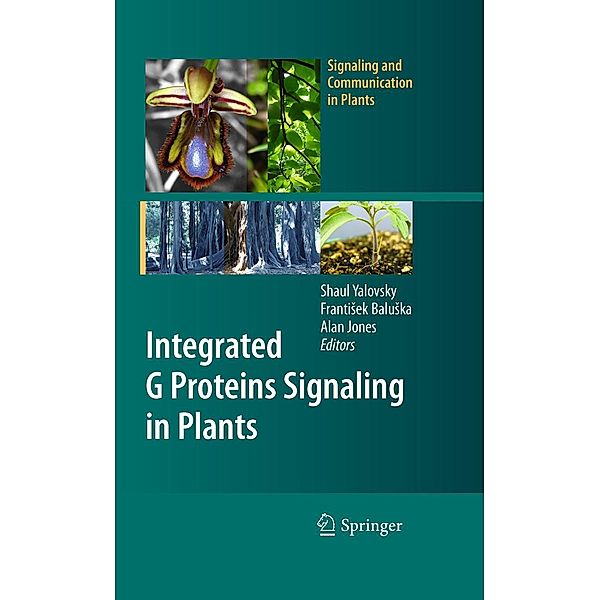 Integrated G Proteins Signaling in Plants / Signaling and Communication in Plants, Frantisek Baluska, Alan Jones, Shaul Yalovsky