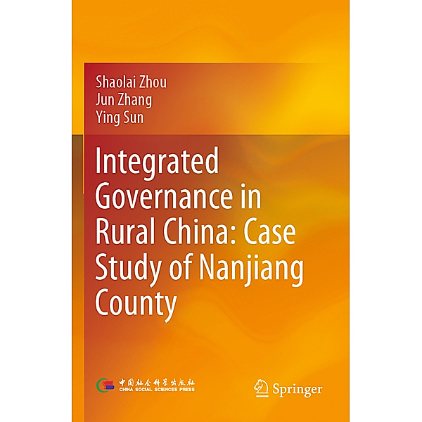 Integrated Governance in Rural China: Case Study of Nanjiang County, Shaolai Zhou, Jun Zhang, Ying Sun