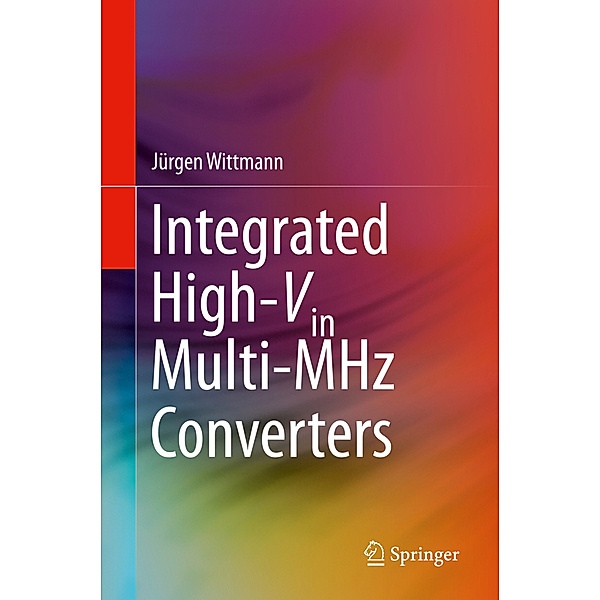 Integrated High-Vin Multi-MHz Converters, Jürgen Wittmann