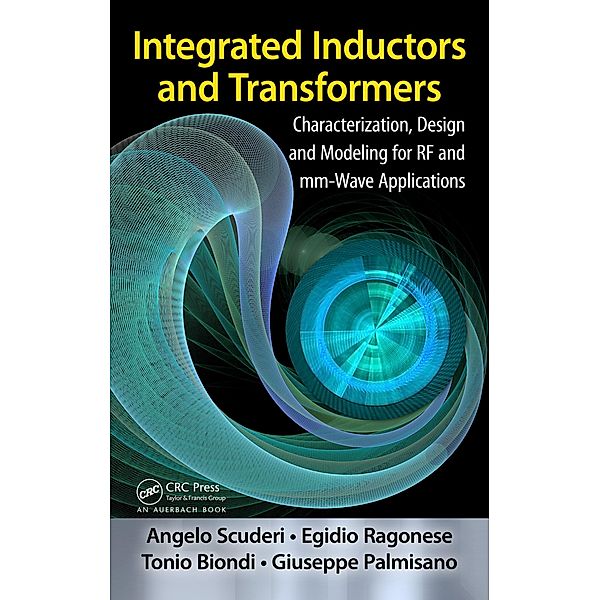 Integrated Inductors and Transformers, Egidio Ragonese, Angelo Scuderi, Tonio Biondi, Giuseppe Palmisano