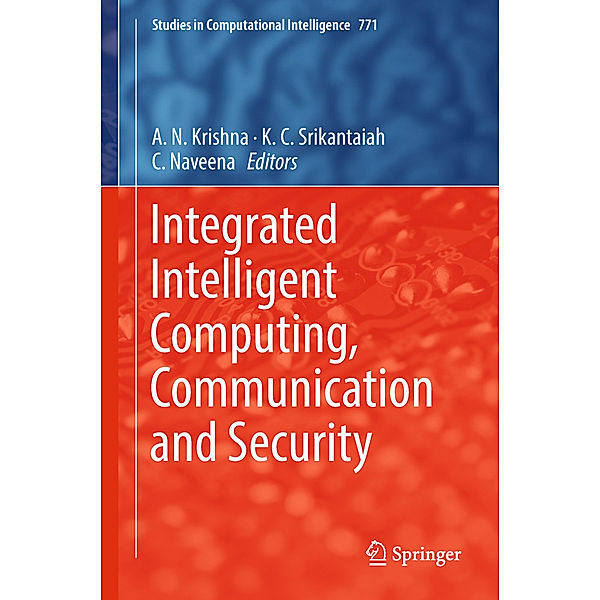 Integrated Intelligent Computing, Communication and Security