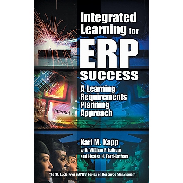 Integrated Learning for ERP Success, Karl M. Kapp, William F. Latham, Hester Ford-Latham