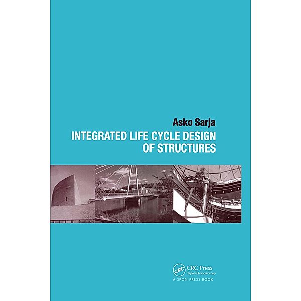 Integrated Life Cycle Design of Structures, Asko Sarja