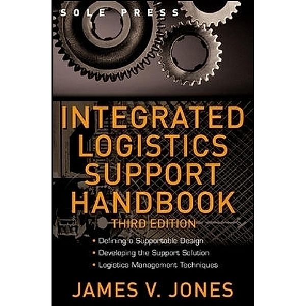 Integrated Logistics Support Handbook, James V. Jones