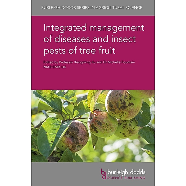 Integrated management of diseases and insect pests of tree fruit / Burleigh Dodds Series in Agricultural Science Bd.68
