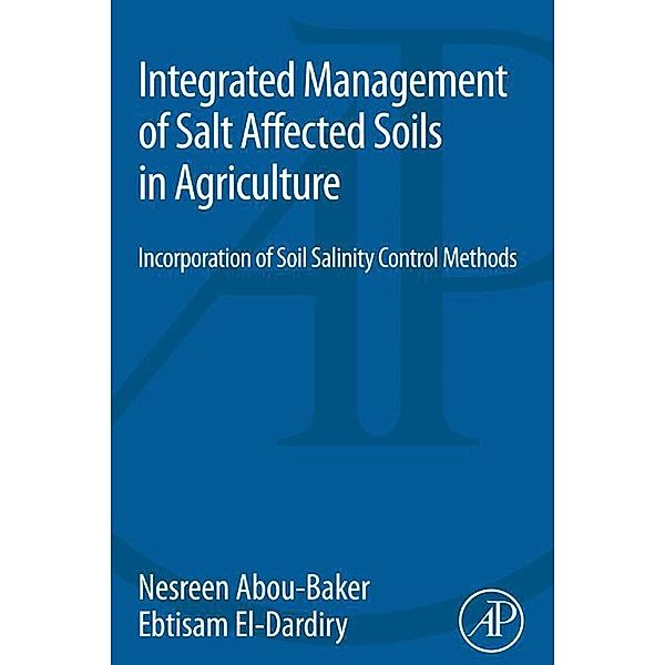 Integrated Management of Salt Affected Soils in Agriculture, Nesreen Houssein Ahmen Abou-Baker, Ebtisam Abdelmohsen El-Dardiry