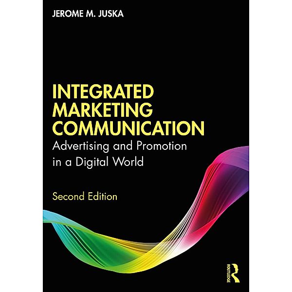 Integrated Marketing Communication, Jerome M. Juska