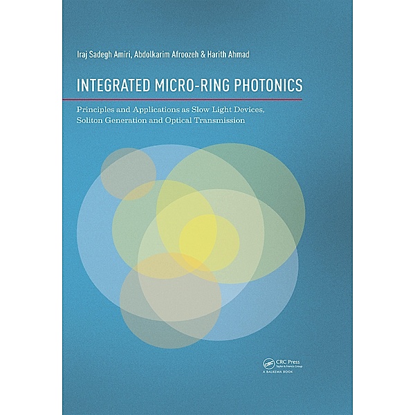 Integrated Micro-Ring Photonics, Iraj Sadegh Amiri, Abdolkarim Afroozeh, Harith Ahmad