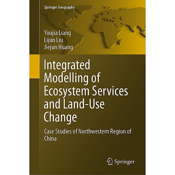 Integrated Modelling of Ecosystem Services and Land-Use Change / Springer Geography, Youjia Liang, Lijun Liu, Jiejun Huang
