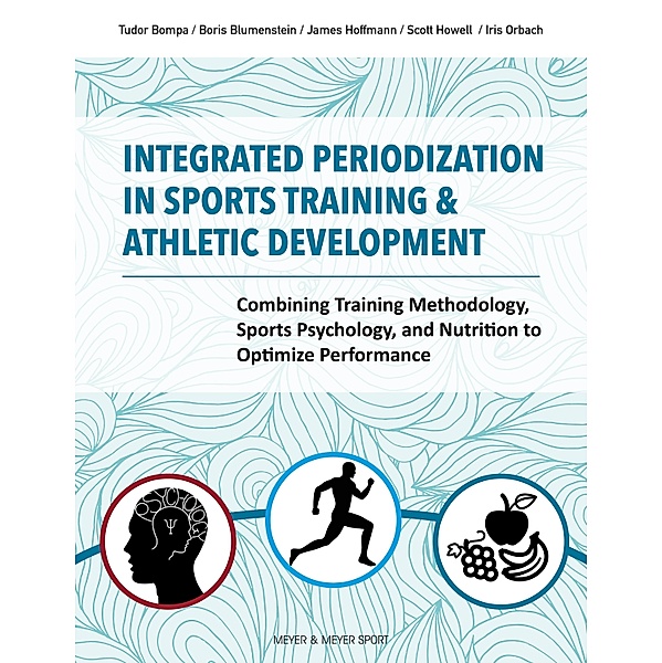Integrated Periodization in Sports Training & Athletic Development, Tudor Bompa, Boris Blumenstein, James Hoffmann, Scott Howell, Iris Orbach