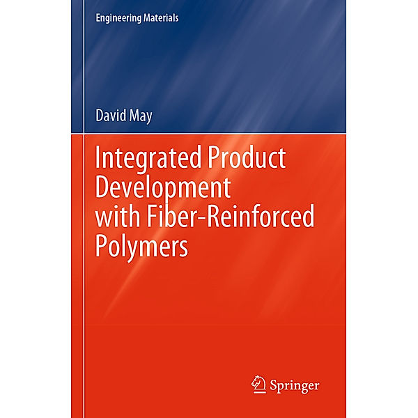 Integrated Product Development with Fiber-Reinforced Polymers, David May