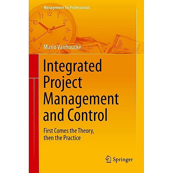 Integrated Project Management and Control / Management for Professionals, Mario Vanhoucke