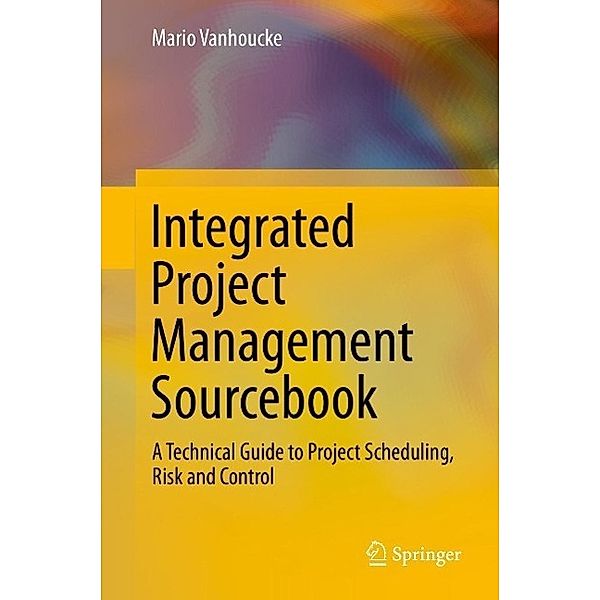 Integrated Project Management Sourcebook, Mario Vanhoucke