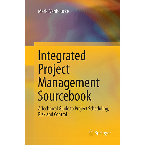 Integrated Project Management Sourcebook, Mario Vanhoucke