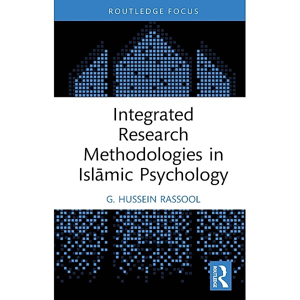 Integrated Research Methodologies in Islamic Psychology, G. Hussein Rassool