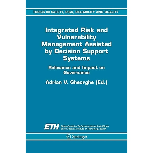 Integrated Risk and Vulnerability Management Assisted by Decision Support Systems / Topics in Safety, Risk, Reliability and Quality Bd.8