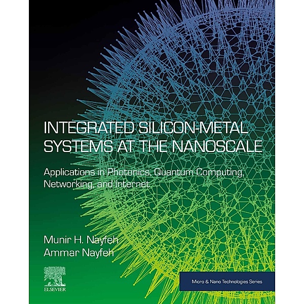 Integrated Silicon-Metal Systems at the Nanoscale, Munir H. Nayfeh, Ammar Nayfeh