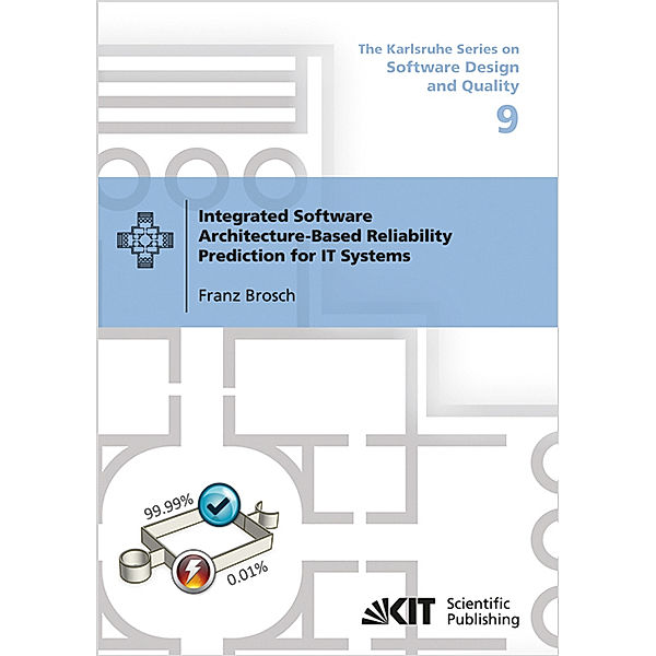Integrated Software Architecture-Based Reliability Prediction for IT Systems, Franz Brosch