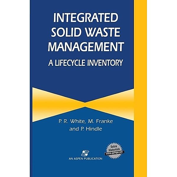 Integrated Solid Waste Management: A Lifecycle Inventory, P. R. White, M. Franke, P. Hindle