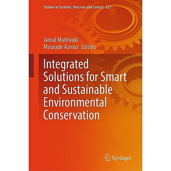 Integrated Solutions for Smart and Sustainable Environmental Conservation / Studies in Systems, Decision and Control Bd.527