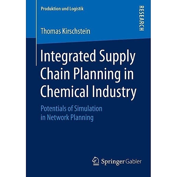 Integrated Supply Chain Planning in Chemical Industry / Produktion und Logistik, Thomas Kirschstein